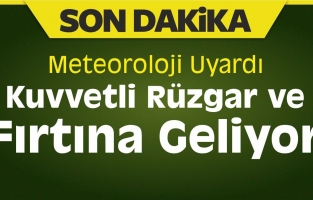 Dikkat! Bu gece kuvvetli rüzgar ve fırtına bekleniyor