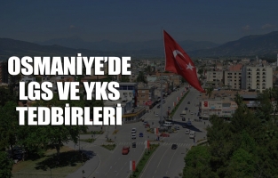 Osmaniye'de LGS ve YKS günleri sokağa çıkma kısıtlaması