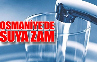 Osmaniye'de suya zam yapıldı