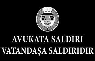 TBB: Avukata saldırı vatandaşa saldırıdır