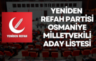 Yeniden Refah Partisi Osmaniye Milletvekili Aday Listesi