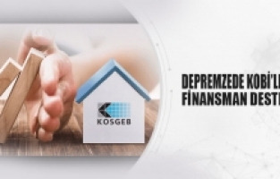 Depremzede KOBİ’lere finansman desteği