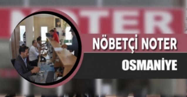 Osmaniye Nöbetçi Noter - 9 Mart Cumartesi